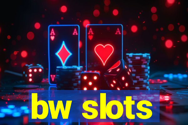 bw slots